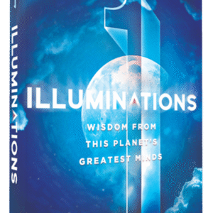 Illuminations: Wisdom From This Planet's Greatest Minds